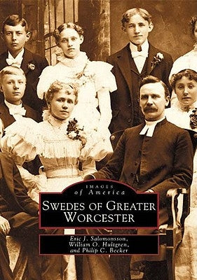 Swedes of Greater Worcester by Salomonsson, Eric J.