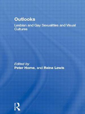 Outlooks: Lesbian and Gay Sexualities and Visual Cultures by Horne, Peter