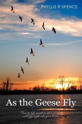 As the Geese Fly by Spence, Phyllis R.