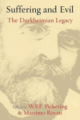 Suffering and Evil: The Durkheimian Legacy by Pickering, W. S. F.