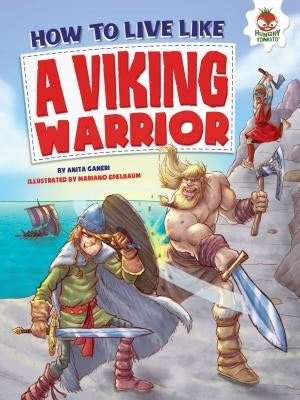 How to Live Like a Viking Warrior by Ganeri, Anita