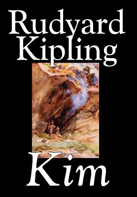Kim by Rudyard Kipling, Fiction, Literary by Kipling, Rudyard