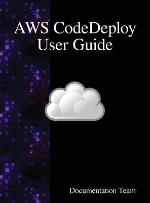 AWS CodeDeploy User Guide by Team, Documentation