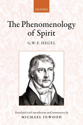 Hegel: The Phenomenology of Spirit: Translated with Introduction and Commentary by Inwood, Michael