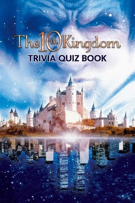 The 10th Kingdom: Trivia Quiz Book by Rucker, Andrew