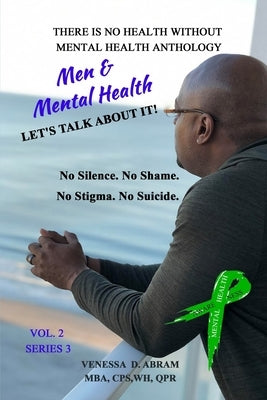 There is No Health Without Mental Health Anthology: Men & Mental Health...Let's Talk About IT!! by Anderson, Brian
