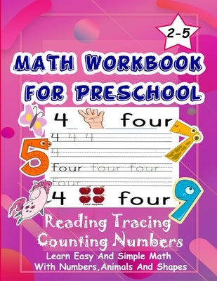 Math Workbook for Preschool Reading Tracing Counting Numbers: Basic Math for kids age 2-5, See and Say, Count, Coloring and Match, Write the Numbers a by Enjoy, Learn and
