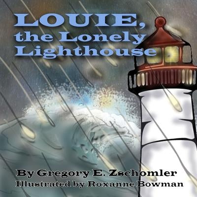 Louie, the Lonely Lighthouse by Bowman, Roxanne