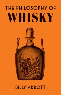The Philosophy of Whisky by Abbott, Billy