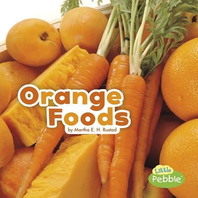Orange Foods by Rustad, Martha E. H.