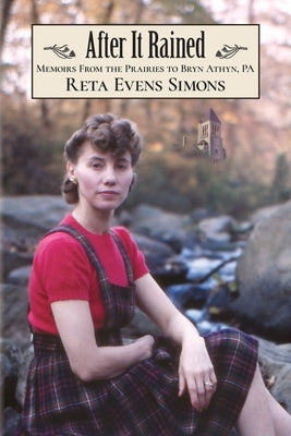 After It Rained: Memoirs from the Prairies to Bryn Athyn, PA by Simons, Reta Evens