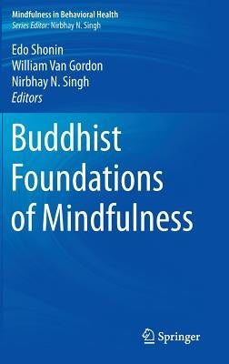 Buddhist Foundations of Mindfulness by Shonin, Edo