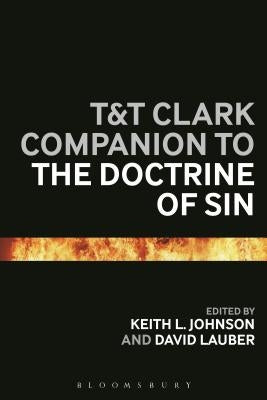 T&t Clark Companion to the Doctrine of Sin by Johnson, Keith L.