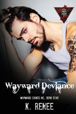 Wayward Deviance by Renee, K.