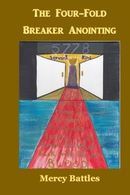 The Four-Fold Breaker Anointing by Nichols, Theresa