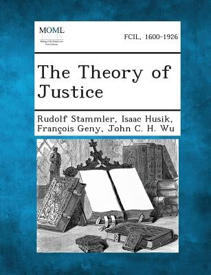 The Theory of Justice by Stammler, Rudolf