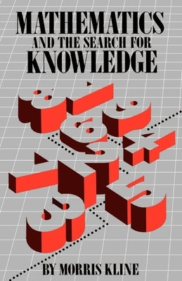 Mathematics and the Search for Knowledge by Kline, Morris