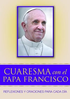 Cuaresma Con El Papa Francisco by Francis