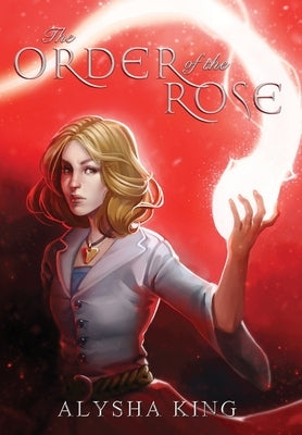 The Order of the Rose by King, Alysha