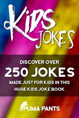 Kids Jokes: Discover Over 250 Jokes, Made Just for Kids in this Huge Kids Joke Book by Pants, Puma