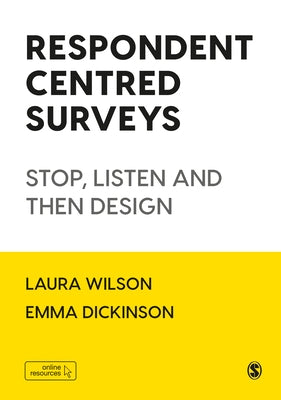 Respondent Centred Surveys: Stop, Listen and Then Design by Wilson, Laura