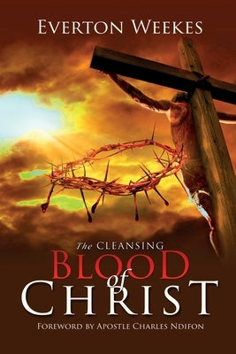 The Cleansing Blood of Christ by Weekes, Everton