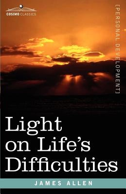 Light on Life's Difficulties by Allen, James
