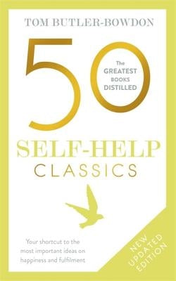 50 Self Help Classics 2nd Edition: Your Shortcut to the Most Important Ideas on Happiness and Fulfilment by Butler-Bowdon, Tom