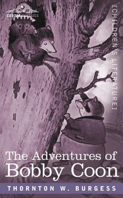 The Adventures of Bobby Coon by Burgess, Thornton W.