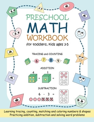 Preschool Math Workbook for Toddlers, Kids Ages 3-5: Beginner Math Practice Workbook: Number Tracing Counting Matching Coloring Numbers and Shapes Add by Prechavut, Ananya
