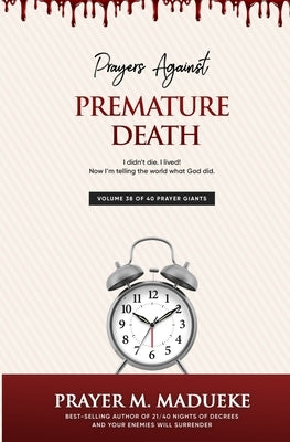 Prayers against premature death by Madueke, Prayer M.