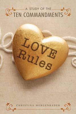 Love Rules by Hergenrader, Christina