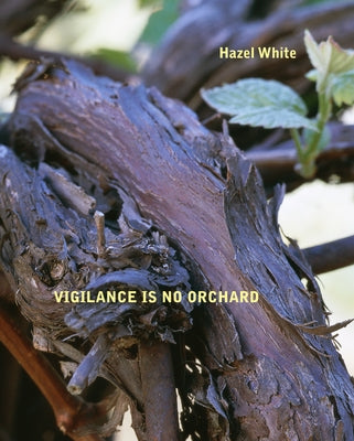 Vigilance Is No Orchard by White, Hazel