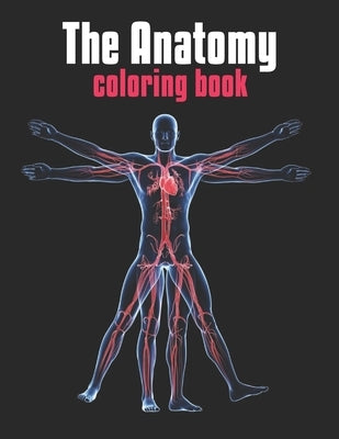 The Anatomy Coloring Book: The Human Body Coloring Book: The Ultimate Anatomy Study Guide by Publishing, Laalpiran