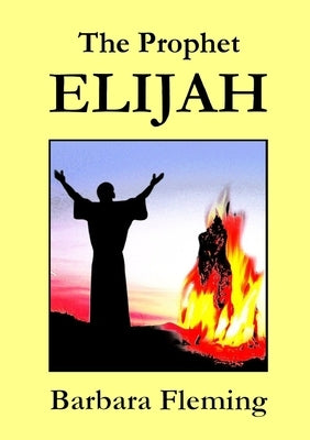 The Prophet Elijah by Fleming, Barbara