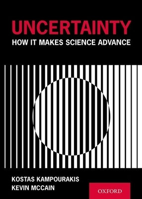 Uncertainty: How It Makes Science Advance by Kampourakis, Kostas