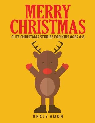 Merry Christmas: Christmas Stories, Activities, Christmas Jokes, and Coloring Book! by Amon, Uncle