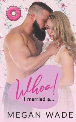 Whoa! I Married a...: Wedded Curves Series by Wade, Megan