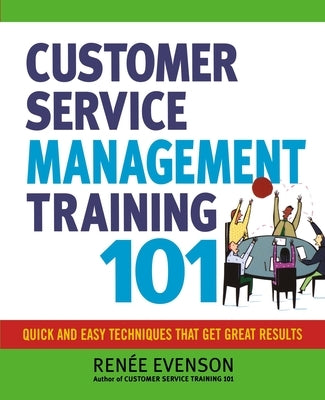 Customer Service Management Training 101 by Evenson, Renee