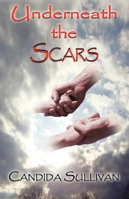 Underneath the Scars by Sullivan, Candida