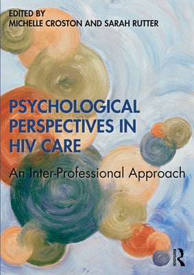 Psychological Perspectives in HIV Care: An Inter-Professional Approach by Croston, Michelle