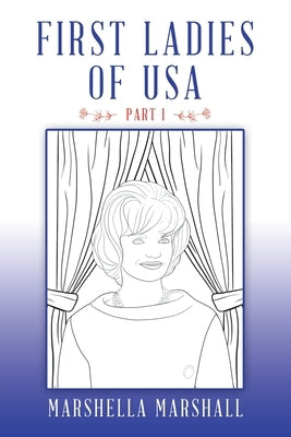 First Ladies of Usa: Part 1 by Marshall, Marshella