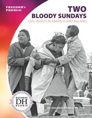Two Bloody Sundays: Civil Rights in America and Ireland by Harris, Duchess