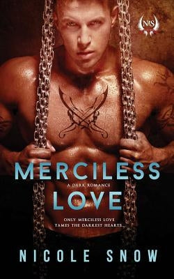 Merciless Love: A Dark Romance by Snow, Nicole