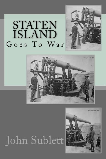 Staten Island Goes to War by Sublett, John Louis