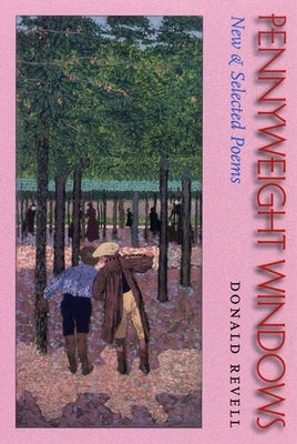 Pennyweight Windows: New & Selected Poems by Revell, Donald