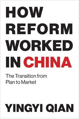 How Reform Worked in China by Qian, Yingyi