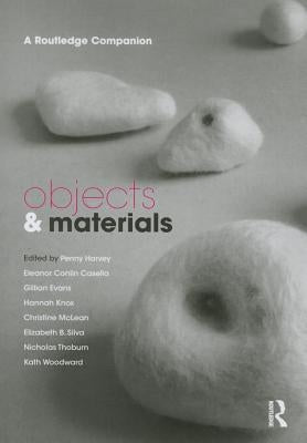 Objects and Materials: A Routledge Companion by Harvey, Penny
