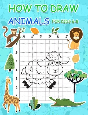 How to Draw Animals for Kids 6-8: Simple Step by Step Learn to Draw Books for Kids by Marshall, Nick