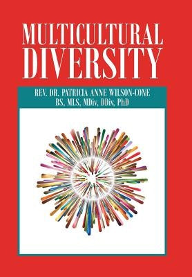 Multicultural Diversity: Opening Our Hearts by Wilson-Cone, Patricia Anne